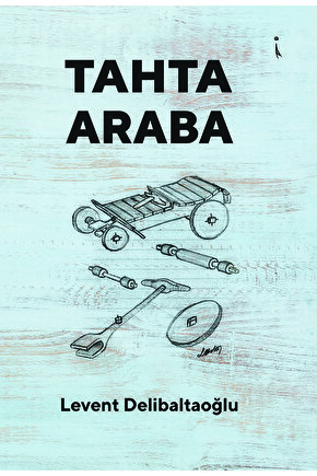 Tahta Araba - Levent Delibaltaoğlu