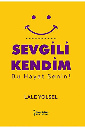Sevgili Kendim - Bu Hayat Senin!  Lale Yolsel   9786258267211