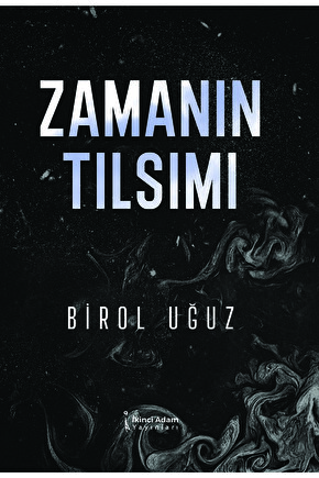Zamanın Tılsımı - Birol Uğuz