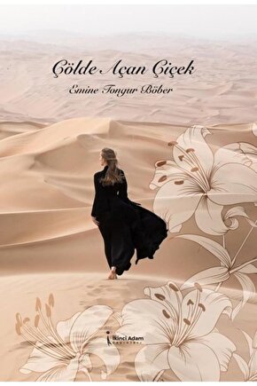 Çölde Açan Çiçek  Emine Tongur Böber   9786258267204