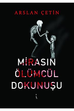 Mirasın Ölümcül Dönüşü - Arslan Çetin