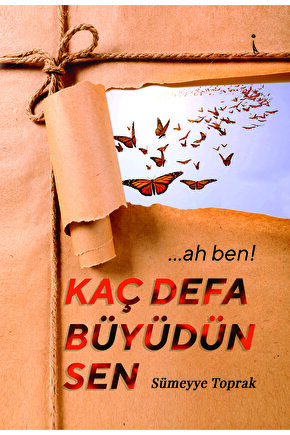 …ah Ben! Kaç Defa Büyüdün Sen