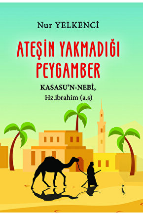 Ateşin Yakmadığı Peygamber  Nur Yelkenci   9786258267082