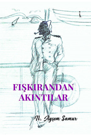 Fışkırandan Akıntılar  N. Ayşem Samur   9786258334944