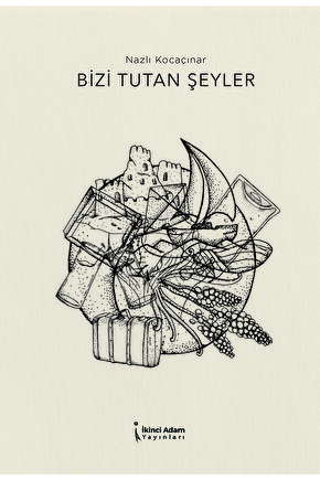 Bizi Tutan Şeyler