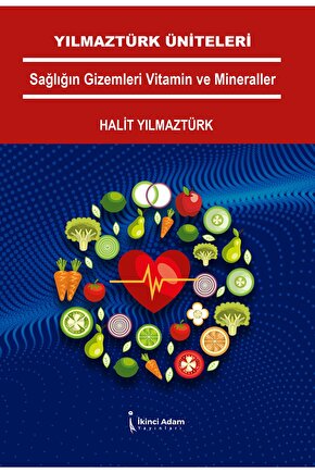 Yılmaztürk Üniteleri Sağlığın Gizemleri Vitamin Ve Mineraller - Halit Yılmaztürk