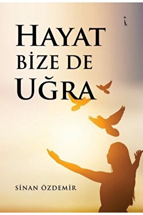 Hayat Bize De Uğra  Sinan Özdemir   9786258334173