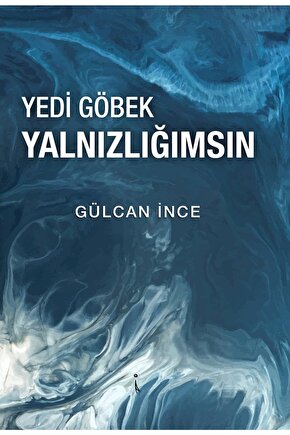 Yedi Göbek Yalnızlığımsın  Gülcan Ince   9786258334340