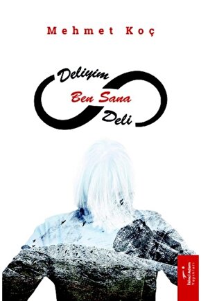 Deliyim Ben Sana Deli - Mehmet Koç 9786257498272