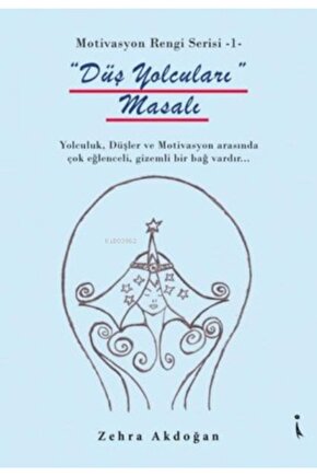 Düş Yolcuları Masalı - Motivasyon Rengi Serisi 1 - Zehra Akdoğan 9786257347341