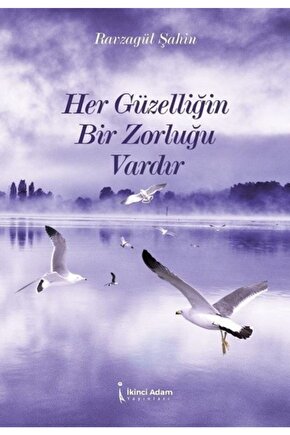 Her Güzelliğin Bir Zorluğu Vardır Ravzagül Şahin