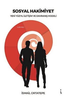 Sosyal Hakimiyet;yeni Yüzyıl Iletişim Ve Davranış Modeli İsmail Ortatepe