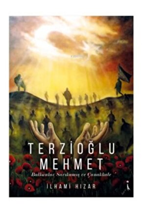 Terzioğlu Mehmet Balkanlar Sarıkamış Ve Çanakkale