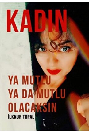 Kadın Ya Mutlu Olacaksınya Da Mutlu Olacaksın