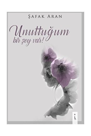 Unuttuğum Bir Şey Var Şafak Aran - Şafak Aran