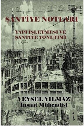Şantiye Notları-yapı Işletmesi Ve Şantiye Yönetimi