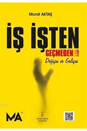 Iş Işten Geçmeden! Değişin Ve Gelişin