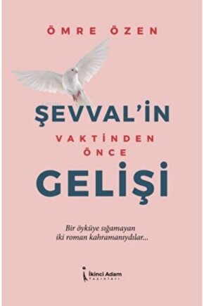 Şevvalin Vaktinden Önce Gelişi Bir Öyküye Sığamayan Iki Roman Kahramanıydılar...