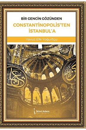 Bir Gencin Gözünden Constantinopolisten İstanbula
