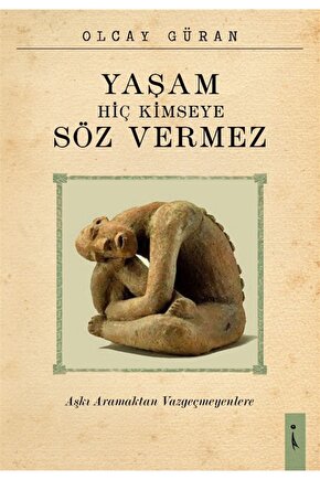 Yaşam Hiç Kimseye Söz Vermez - Olcay Güran 9786053068983