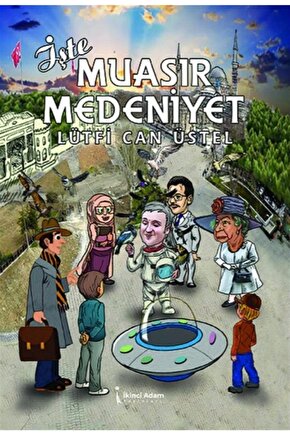 Işte Muasır Medeniyet - Lütfi Can Üstel 9786257583824