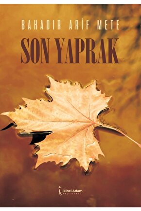 Son Yaprak - Bahadır Arif Mete 9786257347488