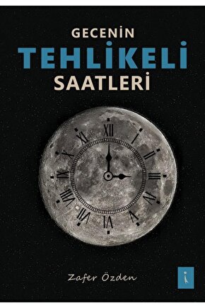 Gecenin Tehlikeli Saatleri  Zafer Özden 9786053067856