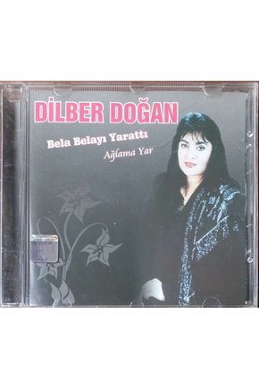 (PLAK DEĞİLDİR CD DİR) Cd Dilber Doğan Bela Belayı Yarattı Ağlama Yar Cd