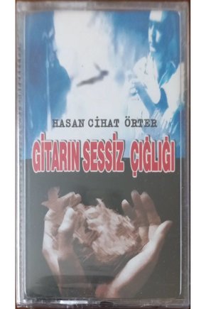 Hasan Cihat Örter Gitarın Sessiz Çığlığı Açılmamış Jelatininde Kaset