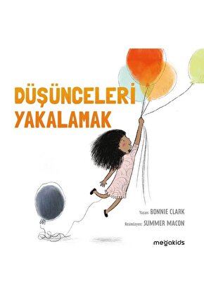 Düşünceleri Yakalamak | 6-9 Yaş Türkçe Çocuk Hikaye Kitabı