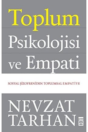 Toplum Psikolojisi Ve Empati (sosyal Şizofreniden Toplumsal Empatiye) - Nevzat Tarhan