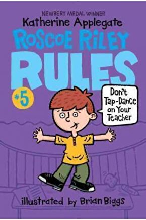 Roscoe Riley Rules #5: Dont Tap-Dance on Your Teacher