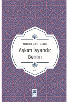 Aşkım Isyandır Benim Nurullah Genç Yayınları