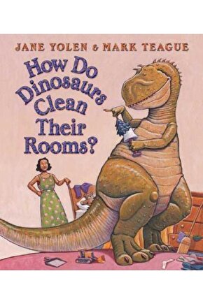 How Do Dinosaurs Clean Their Room? | İngilizce Eğitici Resimli Çocuk Kitabı  Jane Yolen