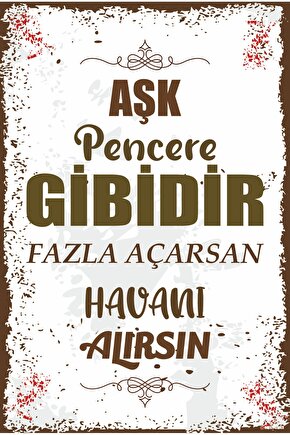 duvar yazıları aşk pencere gibidir fazla açarsan havanı alırsın retro ahşap poster 792