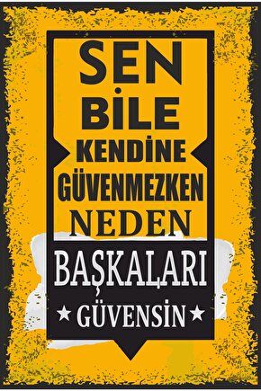 Sen Bile Kendine Güvenmezken Neden Başkaları Güvensin Motivasyon Duvar Yazıları Retro Ahşap Poster