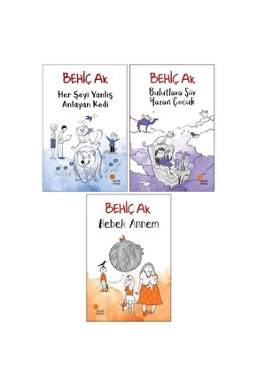 Behiç Ak Çocuk Romanları 3 Kitap Set - Her Şeyi Yanlış Anlayan Kedi - Bulutlara Şiir - Bebek Annem