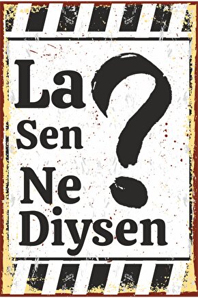 La Sen Ne Diysen Komik Espirili Duvar Yazıları Retro Ahşap Poster