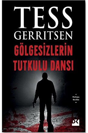 Gölgesizlerin Tutkulu Dansı, Tess Gerritsen, Doğan Kitap, Gölgesizlerin Tutkulu Dansı Kitabı, 256 S