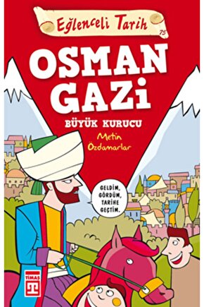 Osman Gazi Büyük Kurucu - Eğlenceli Tarih Eğlenceli Bilgi Yayınları Metin Özdamarlar