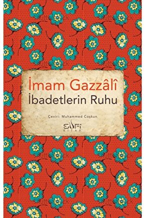 İbadetlerin Ruhu kitabı - İmam Gazali - Sufi Kitap