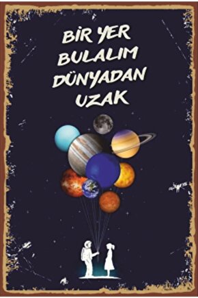 Bir Yer Bulalım Dünyadan Uzak Aşk Sevgili Retro Ahşap Poster