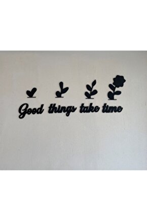 Good Things Take Time Duvar Dekorasyon Yazısı