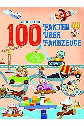 Klebe & Lerne - 100 Fakten Über Fahrzeuge