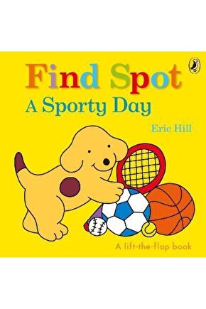 Find Spot: A Sporty Day : A Lift-the-flap Story