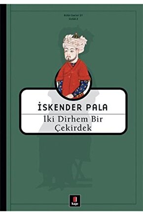 Iki Dirhem Bir Çekirdek - Iskender Pala - Kapı Yayınları