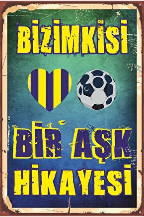 Sarı Lacivert Futbol Takım Taraftar Bizimkisi Bir Aşk Hikayesi Retro Ahşap Poster