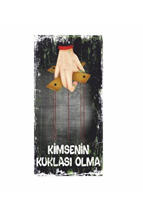 kimsenin kuklası olma atarlı sözler duvar yazıları ev dekorasyon  tablo mini retro ahşap poster