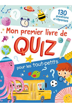 Mon Premier Livre De Quiz Pour Les Tout-petits: 130 Questions Réponses