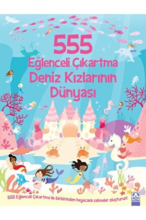 555 Eğlenceli Çıkartma Deniz Kızlarının Dünyası, Kolektif, Altın Kitaplar, 555 Eğlenceli Çıkartma De